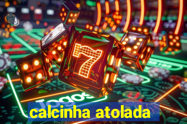 calcinha atolada